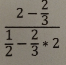 frac 2- 2/3  1/2 - 2/3 *2