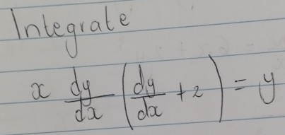 Inlegrate
x dy/dx ( dy/dx +2)=y