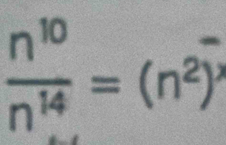  n^(10)/n^(14) =(n^2)