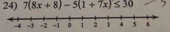 7(8x+8)-5(1+7x)≤ 30