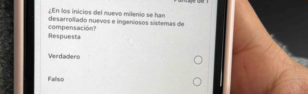 untaje de 1
¿En los inicios del nuevo milenio se han
desarrollado nuevos e ingeniosos sistemas de
compensación?
Respuesta
Verdadero
Falso