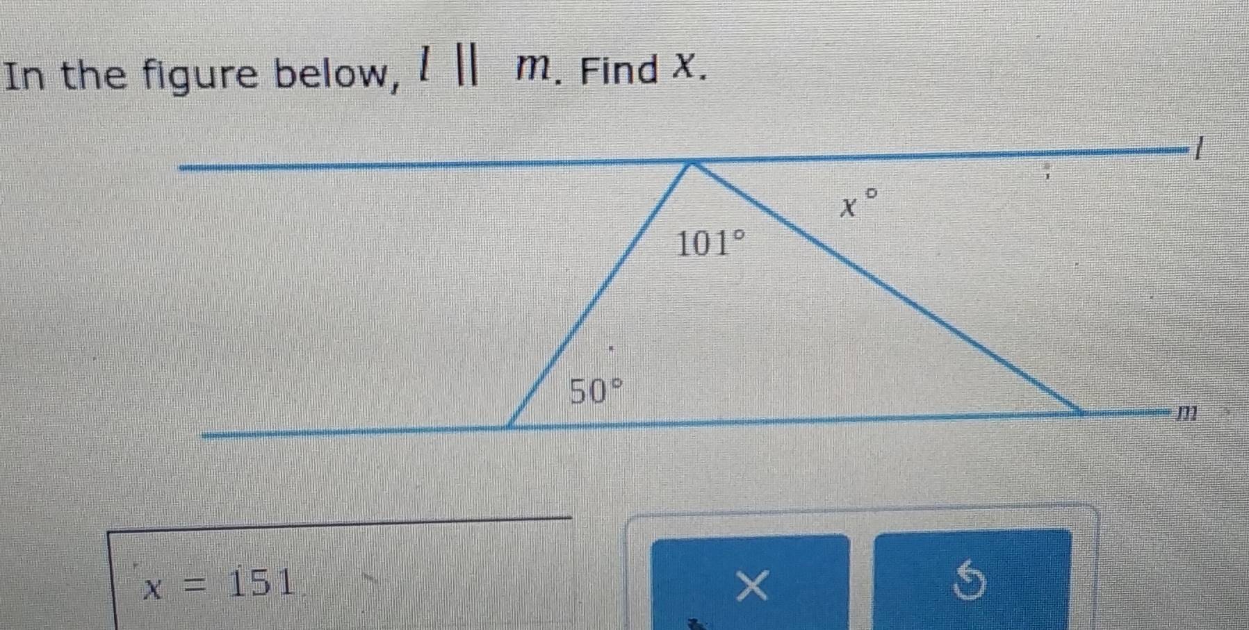 In the figure below, l||m. Find X.
x=151
X