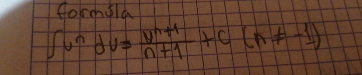 formold
∈t u^ndv= (v^(n+1))/n+1 +c(n!= -1)