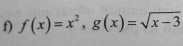 f(x)=x^2, g(x)=sqrt(x-3)