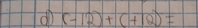 do (-12)+(+12)=