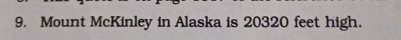 Mount McKinley in Alaska is 20320 feet high.