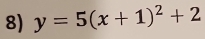 y=5(x+1)^2+2