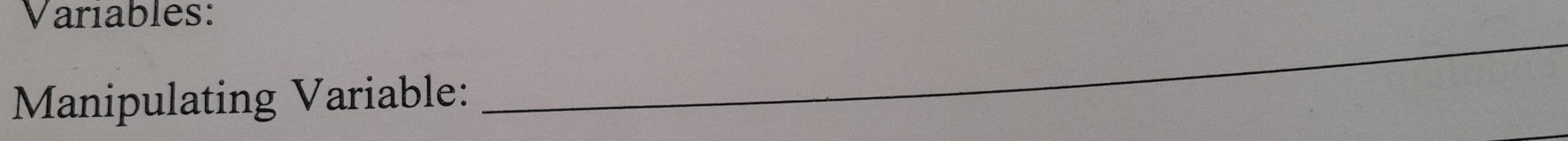 Variables: 
Manipulating Variable: 
_