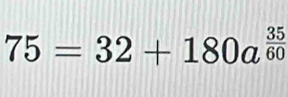 75=32+180a^(frac 35)60