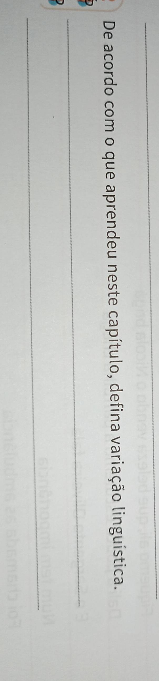 De acordo com o que aprendeu neste capítulo, defina variação linguística. 
_ 
_