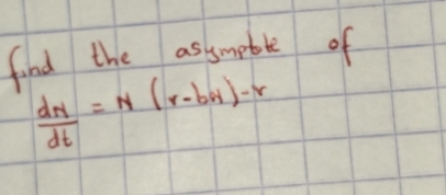 find the as smpbl of
frac d_Ndt=N(r-b_H)-r