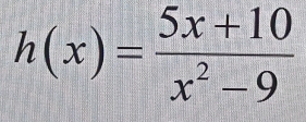 h(x)= (5x+10)/x^2-9 