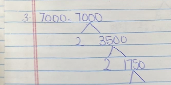 7000=7000
2 3500
2 1750