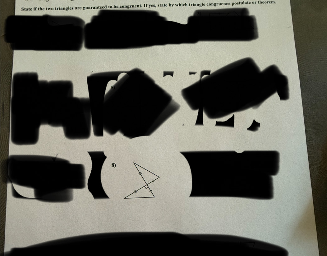 State if the two triangles are guaranteed to be congruent. If yes, state by which triangle congruence postulate or theorem. 
3) 
8)