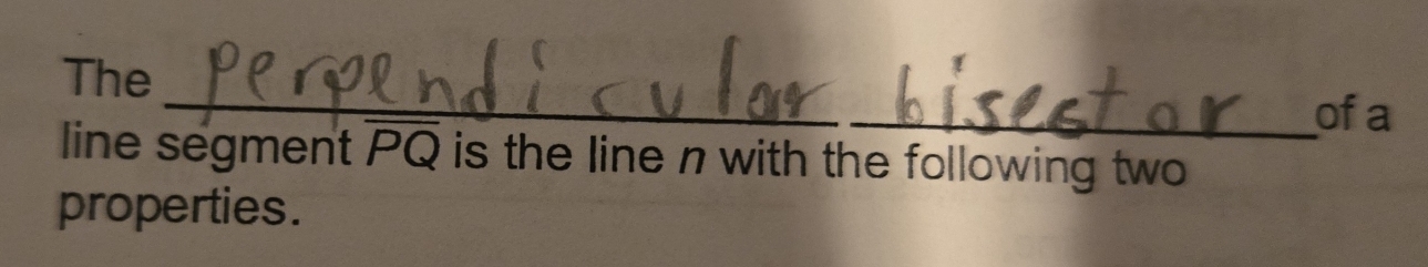 The_ _ofa 
line segment PQ is the line n with the following two 
properties.