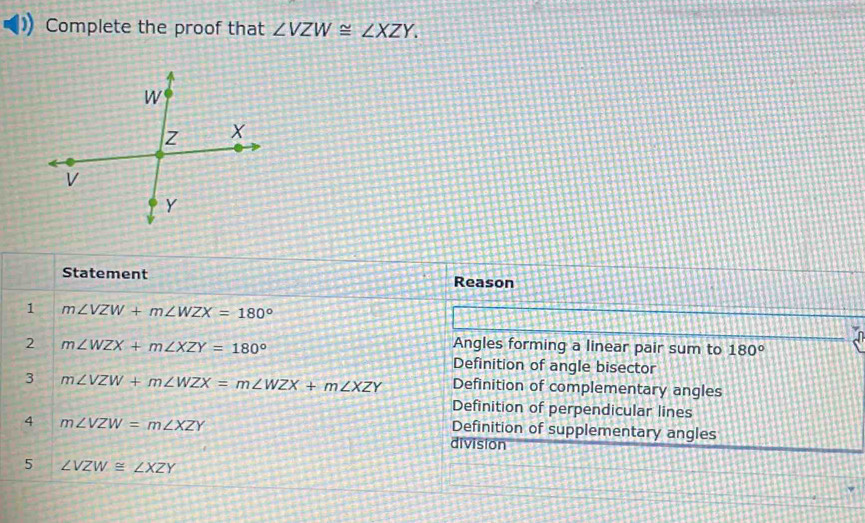 Solved: Complete the proof that ∠ VZW≌ ∠ XZY. Statement Reason 1 m∠ VZW ...