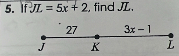 If JL=5x+2 , find JL.