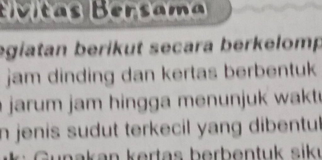 Bivitas Bersama 
egiatan berikut secara berkelomp 
jam dinding dan kertas berbentuk 
jarum jam hingga menunjuk wakt 
n jenis sudut terkecil yang dibentul