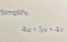 Simplify.
∠ 6 +4y