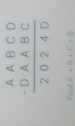 beginarrayr AABCD -DAABC hline 2024Dendarray
Find A+B+C+D.