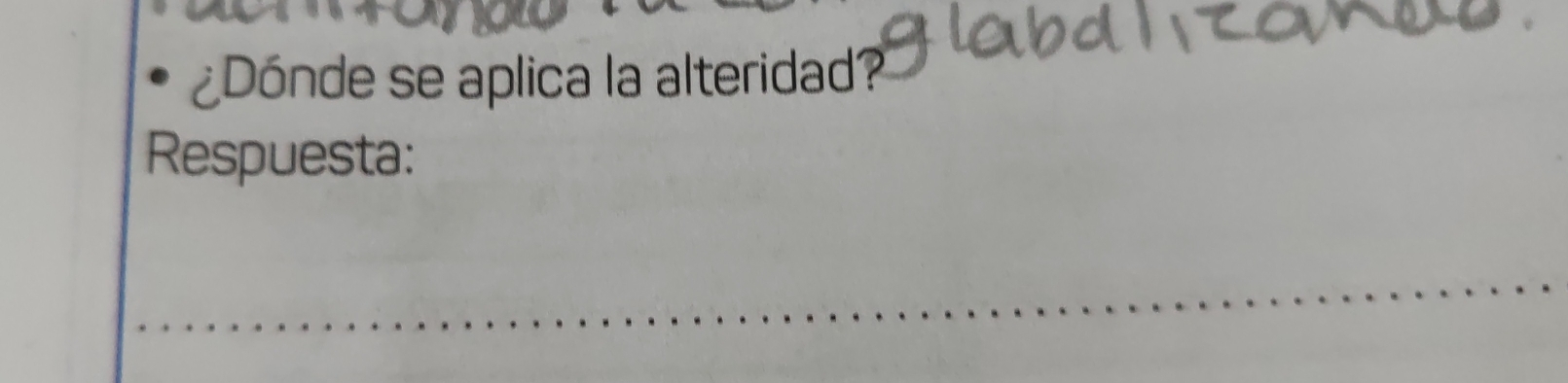 ¿Dónde se aplica la alteridad? 
Respuesta: