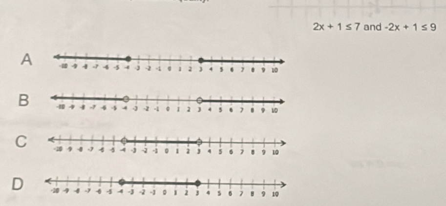 2x+1≤ 7 and -2x+1≤ 9
A 
B 
C 
D