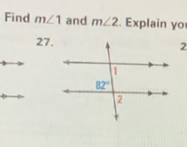 Find m∠ 1 and m∠ 2. Explain yo
27.