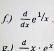  d/dx e^(1/x)
g. ) frac dx· e^x