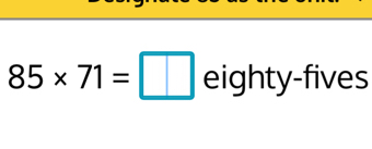 85* 71=□ eighty-fives