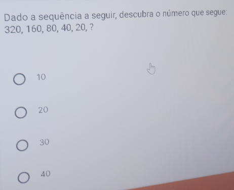 Resolvido:Dado a sequência a seguir, descubra o número que segue: 320 ...