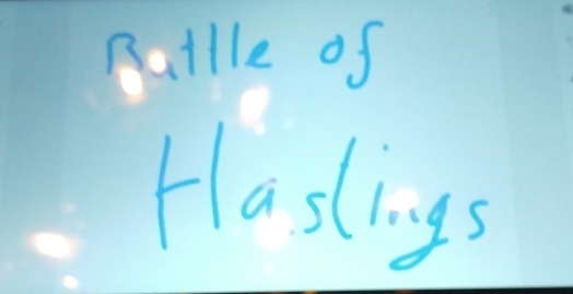 Batlle of 
Haslings