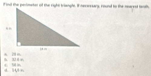 a. 20 in.
b. 32.6 in
c. 56 in.
d. 14,6 in.