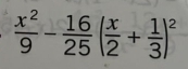  x^2/9 - 16/25 ( x/2 + 1/3 )^2