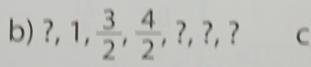 ?, 1,  3/2 ,  4/2 , ?, ?, ? C