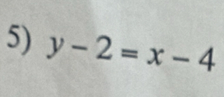 y-2=x-4