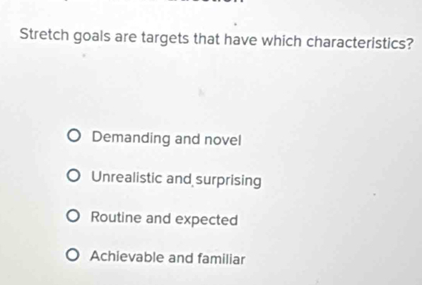 Solved: Stretch goals are targets that have which characteristics ...