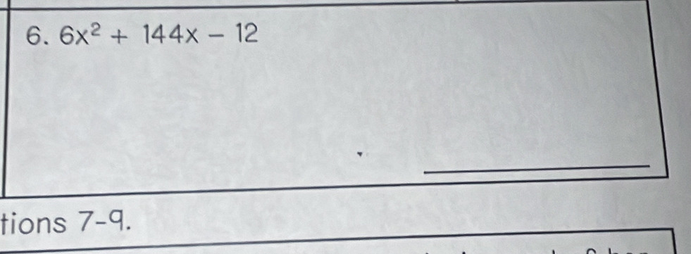 6x^2+144x-12
tions 7-9.