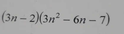 (3n-2)(3n^2-6n-7)