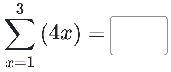 sumlimits _(x=1)^3(4x)=□