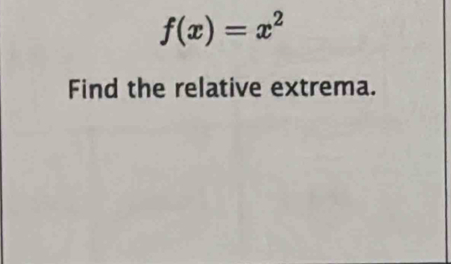 f(x)=x^2
Find the relative extrema.