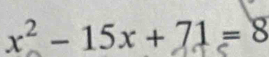 x^2-15x+71=8