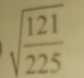 sqrt(frac 121)225