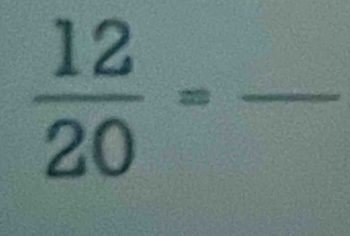  12/20 =frac 
-