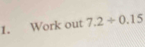 Work out 7.2/ 0.15