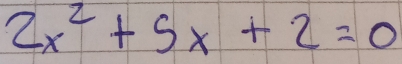 2x^2+5x+2=0