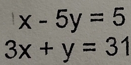 x-5y=5
3x+y=31