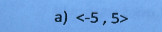 a <-5,5>