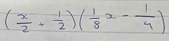 ( x/2 + 1/2 )( 1/8 x- 1/4 )