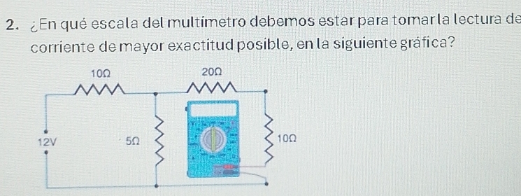 ¿En qué escala del multímetro debemos estar para tomar la lectura de 
corriente de mayor exactitud posible, en la siguiente gráfica?