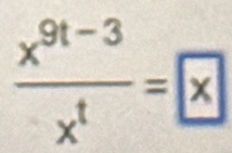  (x^(9t-3))/x^t = x